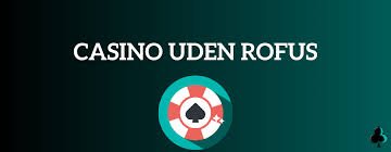 Bedste casino uden ROFUS i - Din guide til ansvarligt spil