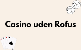 Bedste casino uden ROFUS i - Din guide til ansvarligt spil