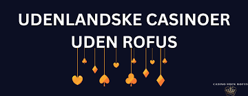 Online Casino Uden ROFUS Spil Uden Bekymringer