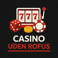 Bedste Casinoer uden ROFUS Find De Bedste Spilmuligheder