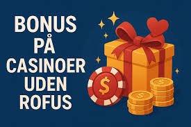 Casino Bonusser Danmark 2026 Online Få Mest Muligt Ud Af Din Spiloplevelse